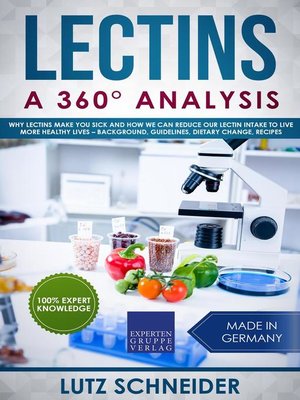 cover image of Lectins – a 360° Analysis – Why Lectins make you sick and how we can reduce our Lectin intake to live more healthy lives – background, guidelines, dietary change, recipes